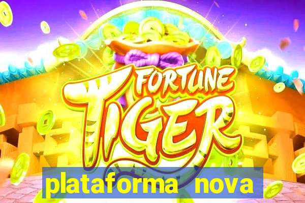 plataforma nova pagando bem